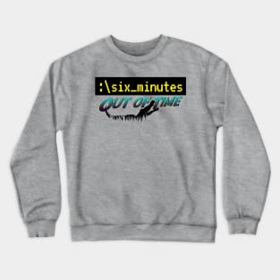 Six Minutes: Out of Time GATOR! Crewneck Sweatshirt